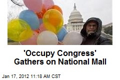 &#39;Occupy Congress&#39; Gathers on National Mall