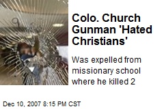 Colo. Church Gunman 'Hated Christians'