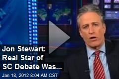 Jon Stewart: Real Star of SC Debate Was...
