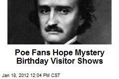 Poe Fans Hope Mystery Birthday Visitor Shows