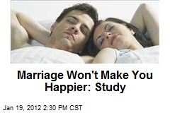 Marriage Won&#39;t Make You Happier: Study