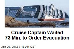 Cruise Captain Waited 73 Min. to Order Evacuation