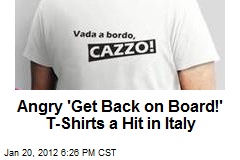 Angry &#39;Get Back on Board!&#39; T-Shirts a Hit in Italy