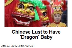 Chinese Lust to Have &#39;Dragon&#39; Baby