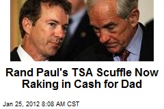 Rand Paul&#39;s TSA Scuffle Now Raking in Cash for Dad
