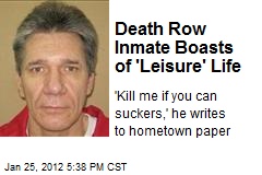 Death Row Inmate Boasts of &#39;Leisure&#39; Life