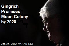 Gingrich: Promises Moon Colony by 2020