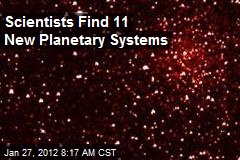 Scientists Find 11 New Planetary Systems