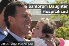 Santorum Daughter Hospitalized