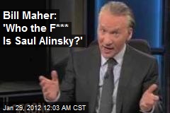 Bill Maher: &#39;Who the F*** Is Saul Alinsky?&#39;