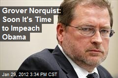 Grover Norquist: It&#39;s Soon Time to Impeach Obama