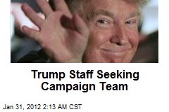 Trump Staff Seeking Campaign Team