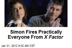 Simon Fires Practically Everyone From X Factor