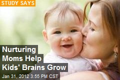 Nurturing Moms Help Kids&#39; Brains Grow