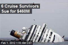 6 Cruise Survivors Sue for $460M