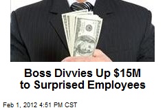 Boss Divvies Up $15M to Surprised Employees