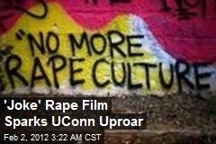 &#39;Joke&#39; Rape Film Sparks UConn Uproar
