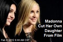 Madonna Cut Her Own Daughter From Film