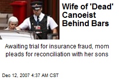 Wife of 'Dead' Canoeist Behind Bars