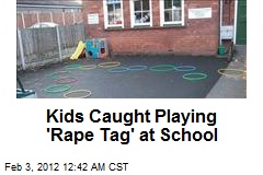 Kids Caught Playing &#39;Rape Tag&#39; at School
