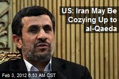 US: Iran May Be Cozying Up to al-Qaeda