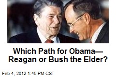 Which Path for Obama&mdash; Reagan or Bush the Elder?