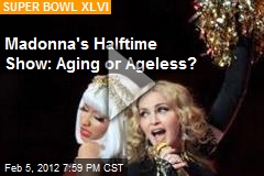 Madonna&#39;s Half-Time Show: Aging or Ageless?