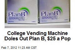College Vending Machine Doles Out Plan B, $25 a Pop
