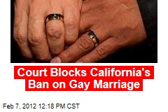 Court Blocks California&#39;s Ban on Gay Marriage