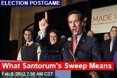 What Santorum&#39;s Sweep Means