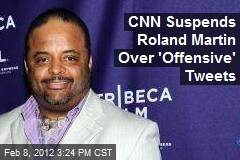 CNN Suspends Roland Martin Over &#39;Offensive&#39; Tweets