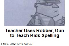 Pistol-Packin&#39; Thug Used to Teach Kindergarten Spelling