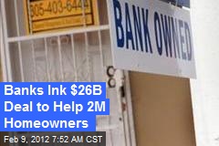 Banks Near $25B Mortgage Abuse Settlement