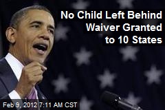 No Child Left Behind Waiver Granted to 10 States