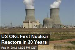 US OKs First Nuclear Reactors in 30 Years