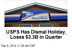 USPS Has Dismal Holiday, Loses $3.3B in Quarter