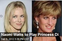 Naomi Watts Lands Role of Princess Diana