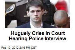 Huguely Cries in Court Hearing Police Interview