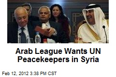 Arab League Wants UN Peacekeepers in Syria