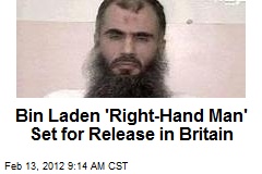 Bin Laden &#39;Right-Hand Man&#39; Set for Release in Britain