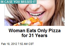 Woman Eats Only Pizza for 31 Years