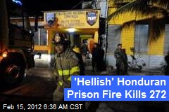 &#39;Hellish&#39; Honduran Prison Fire Kills 272