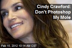 Cindy Crawford: Don&#39;t Photoshop My Mole