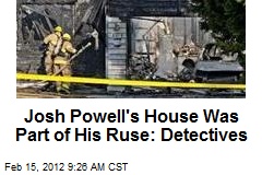 Josh Powell&#39;s House Was Part of His Ruse: Detectives