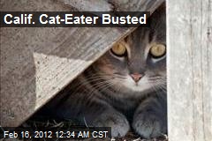 Calif. Cat-Eater Busted