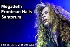 Megadeth Frontman Hails Santorum