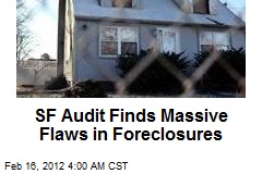 SF Audit Finds Massive Flaws in Foreclosures
