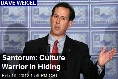 Santorum: Culture Warrior in Hiding