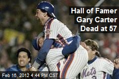 Hall of Famer Gary Carter Dead at 57