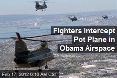 Fighters Intercept Pot Plane Near Marine One